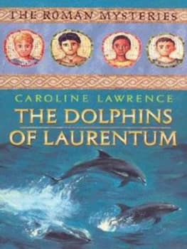 The Dolphins of Laurentum by Caroline Lawrence Paperback