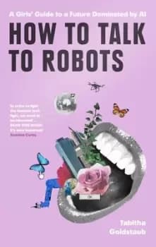 How to talk to robots by Tabitha Goldstaub