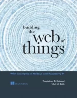 Building the web of things by Dominique Guinard