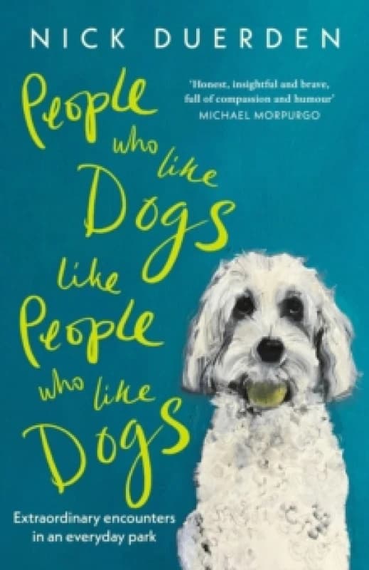 People Who Like Dogs Like People Who Like Dogs : Extraordinary Encounters in an Ordinary Park Hardback