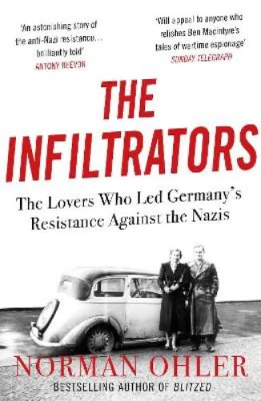 The Infiltrators : The Lovers Who LED Germany's Resistance Against the Nazis Paperback / softback