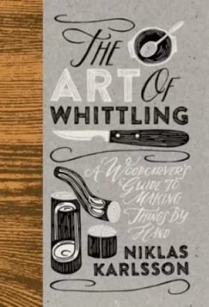 The art of whittling by Niklas Karlsson