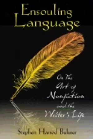 ensouling language on the art of nonfiction and the writers life