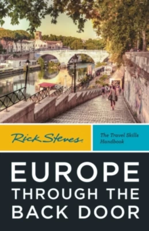 Rick Steves Europe Through the Back Door (Fortieth Edition) : The Travel Skills Handbook Paperback / softback