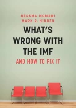 Whats Wrong with the Imf and How to Fix It by Bessma Momani Book