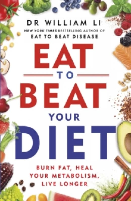 Eat to Beat Your Diet : Burn fat, heal your metabolism, live longer Paperback / softback