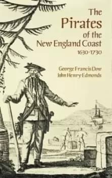 The pirates of the New England Coast, 1630-1730 - George Francis Dow - Paperback - Used