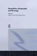 geopolitics geography and strategy journal of strategic studies