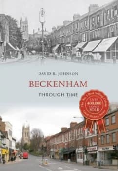 Beckenham through time by David R Johnson