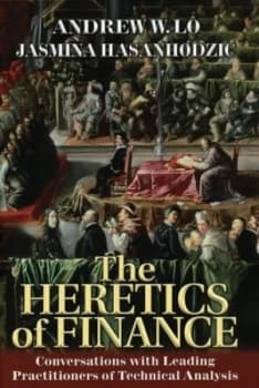 The Heretics of Finance by Andrew W. Lo Book
