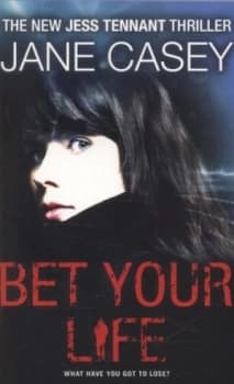 Bet Your Life by Jane Casey Book