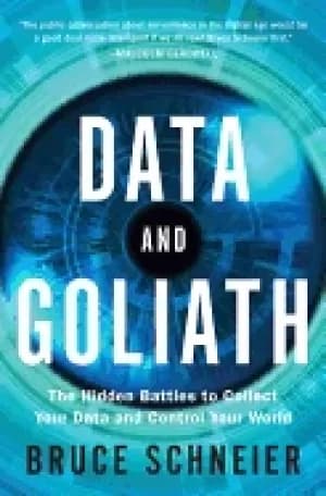 data and goliath the hidden battles to collect your data and control your w