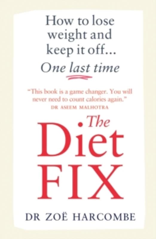 The Diet Fix : How to lose weight and keep it off... one last time Paperback / softback