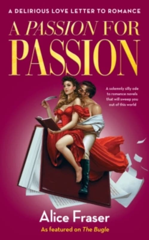 A Passion for Passion : A Delirious Love Letter to Romance Hardback