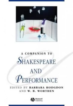 A Companion to Shakespeare and Performance by Barbara Hodgdon Paperback