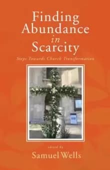 Finding Abundance in Scarcity : Steps Towards Church Transformation A HeartEdge Handbook