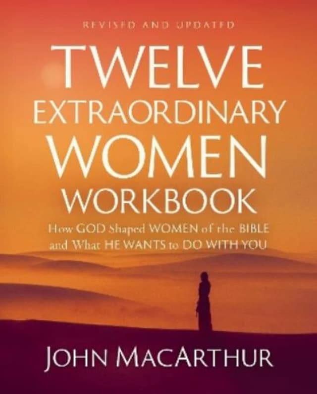 Twelve Extraordinary Women Workbook. Paperback. By John MacArthur Books