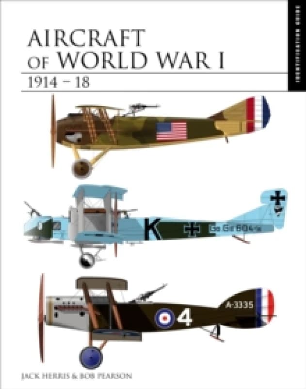 Aircraft of World War I 1914-1918 : Identification Guide Hardback
