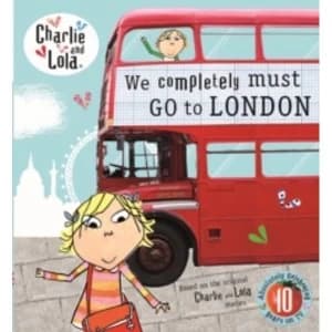 Charlie and Lola: We Completely Must Go to London by Penguin Books Ltd (Hardback, 2015)