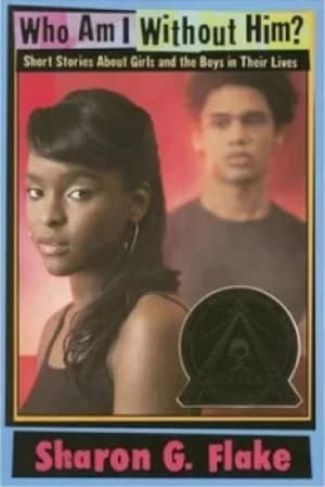 Who Am I Without Him? by Sharon G. Flake