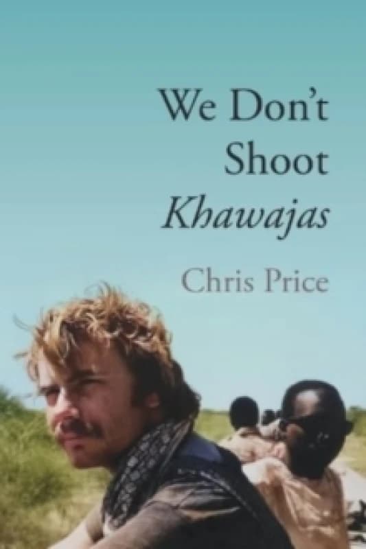 We Don't Shoot Khawajas : Travelling through Africa in the 1980's Paperback / softback