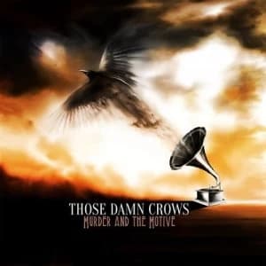 Murder and the Motive by Those Damn Crows CD Album