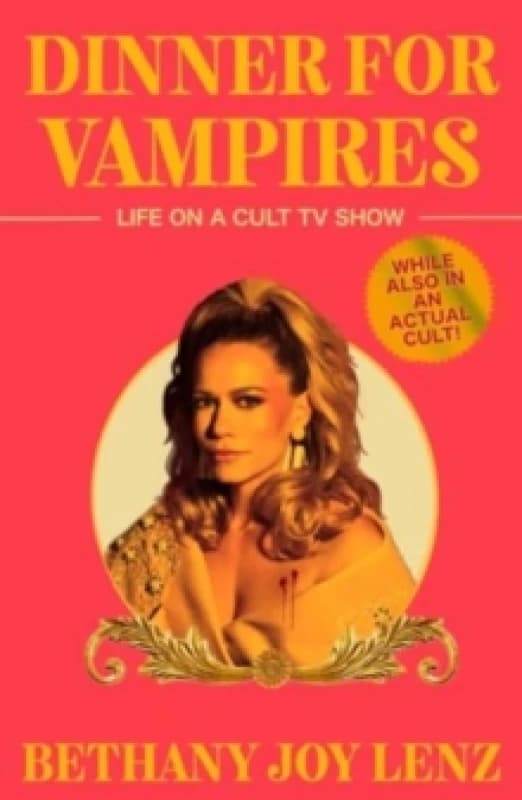 Dinner for Vampires : Life on a Cult TV Show (While also in an Actual Cult!) Hardback