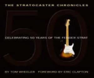 The Stratocaster Chronicles by Tom Wheeler Hardback