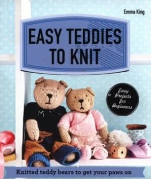 Easy Teddies to Knit by Emma King Paperback