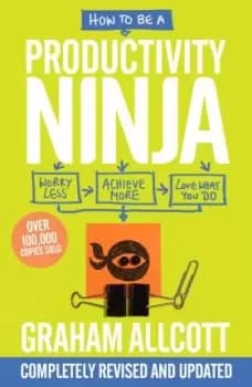 How to be a Productivity Ninja UPDATED EDITION by Graham Allcott