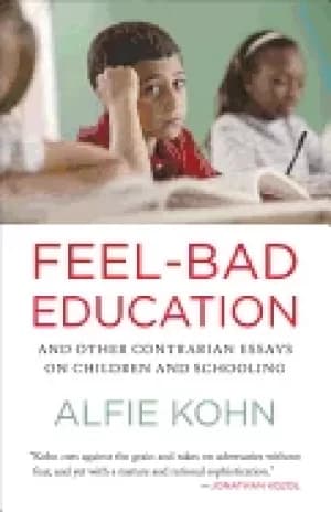 feel bad education and other contrarian essays on children and schooling