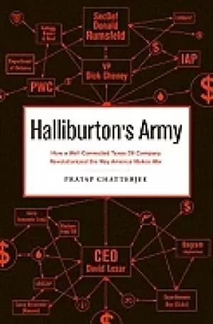 halliburtons army how a well connected texas oil company revolutionized the