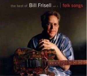 The Best Of Folk Songs - Volume 1 by Bill Frisell CD Album