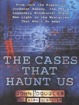 The Cases That Haunt Us by John Douglas Hardback
