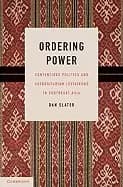 ordering power contentious politics and authoritarian leviathans in southea
