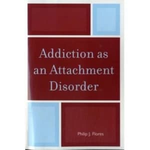 Addiction as an Attachment Disorder