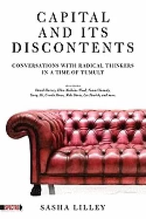 capital and its discontents conversations with radical thinkers in a time o