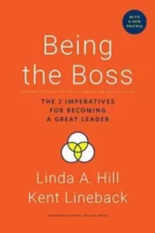 Being the Boss, with a New Preface : The 3 Imperatives for Becoming a Great Leader