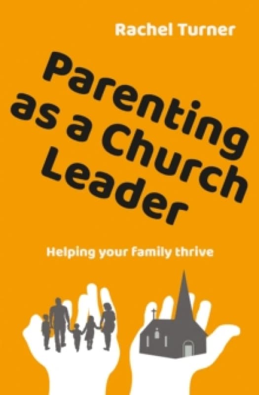 Parenting as a Church Leader. Paperback. By Rachel Turner Books