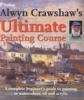 Alwyn Crawshaws Ultimate Painting Course by Alwyn Crawshaw Hardback