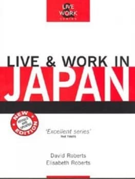 Live and Work in Japan by David Roberts and Elisabeth Roberts and Joshua White Book
