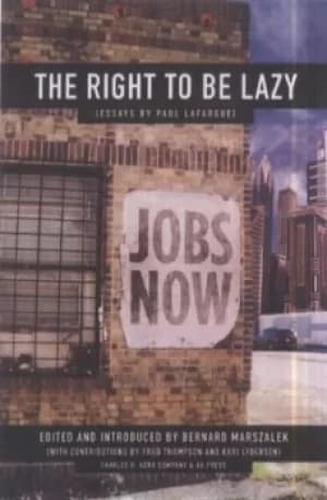 The right to be lazy by Paul Lafargue