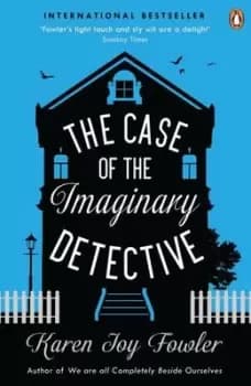 The case of the imaginary detective by Karen Joy Fowler