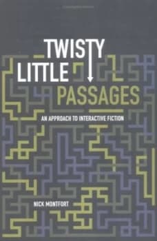 Twisty Little Passages by Nick Montfort Hardback