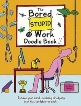 Bored Stupid at Work Doodle Book by Rose Adders Paperback