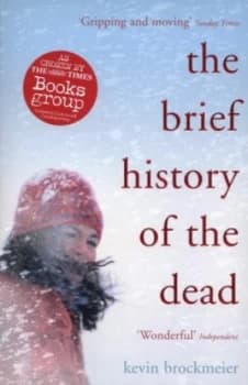 The Brief History of the Dead by Kevin Brockmeier Paperback