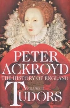 The History of England. Volume Ii Tudors by Peter Ackroyd Hardback