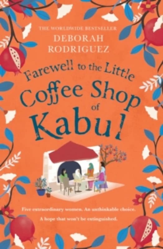 Farewell to The Little Coffee Shop of Kabul : the unmissable final instalment in the internationally bestselling series Hardback
