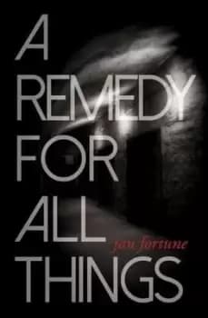 A remedy for all things by Jan Fortune
