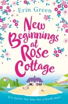 New Beginnings at Rose Cottage : Staycation in Devon this summer - where friendship, home comforts and romance are guaranteed...
